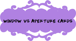 Window vs Aperture Cards